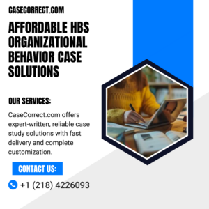 Affordable HBS Organizational Behavior Case Solutions
